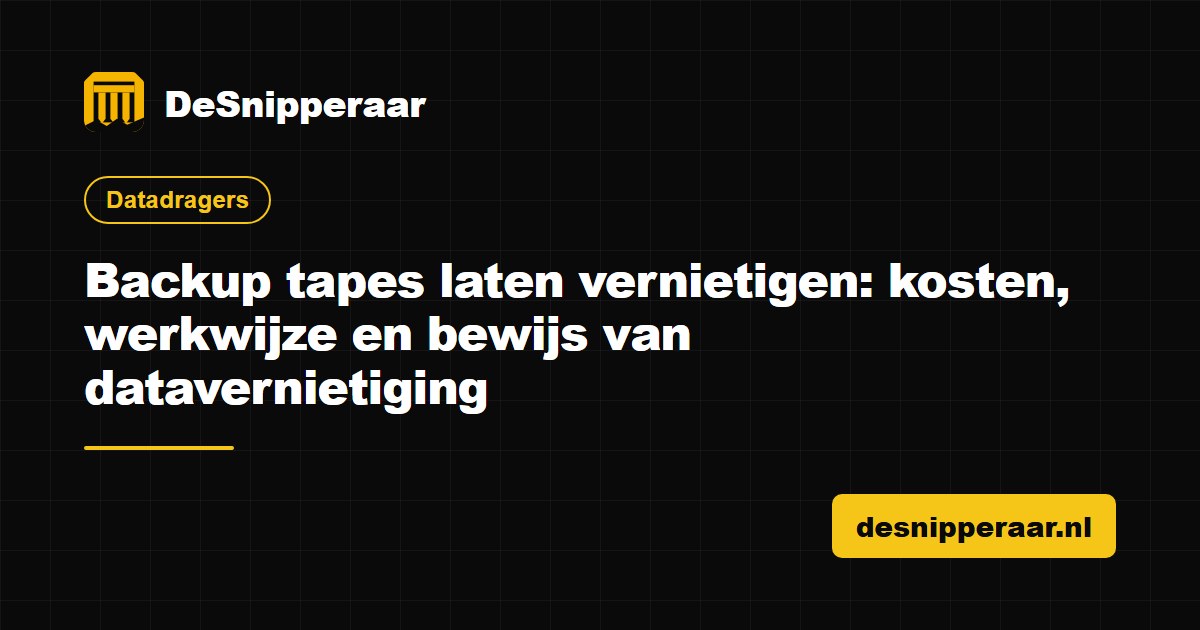 Backup tapes laten vernietigen met certificaat van datavernietiging