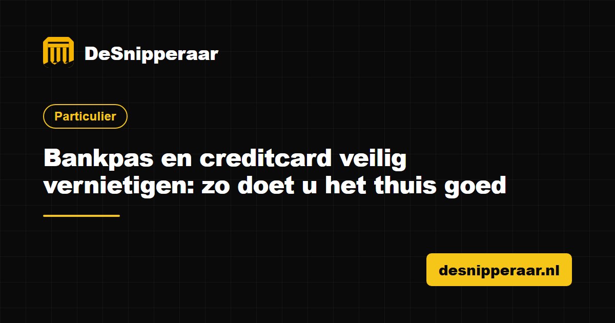Oude bankpas en creditcard veilig vernietigen