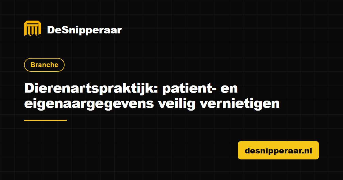 Dierenartspraktijk patient- en eigenaargegevens veilig vernietigen