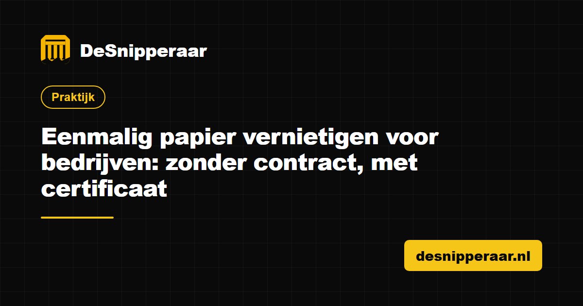 Eenmalig papier vernietigen voor bedrijven