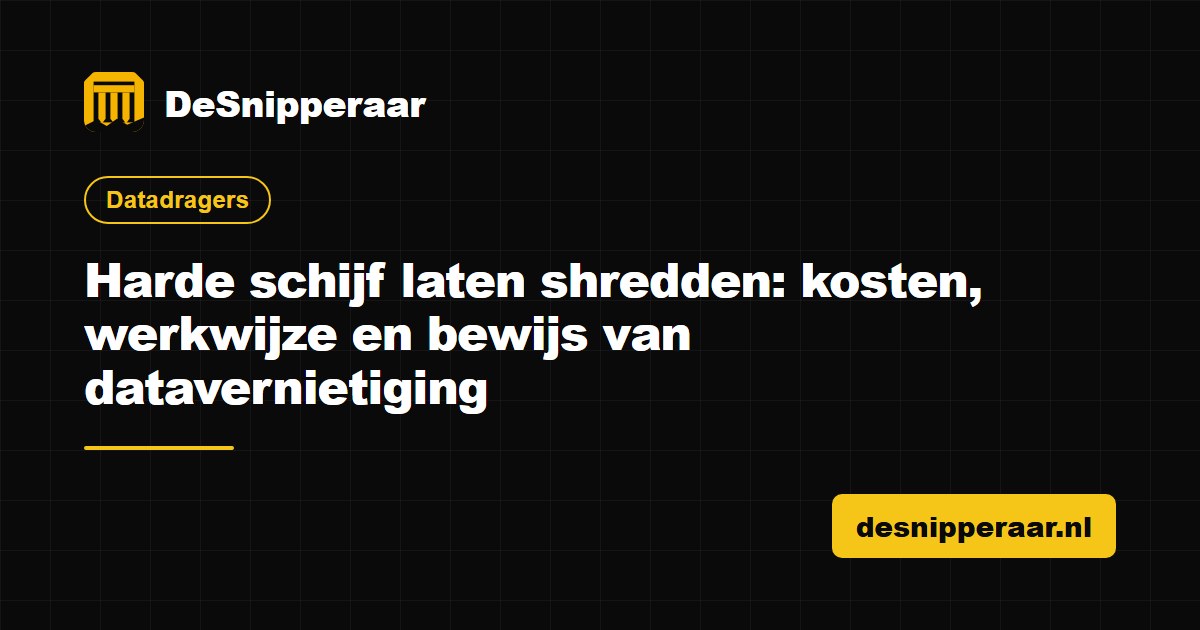 Harde schijf laten shredden met certificaat van datavernietiging
