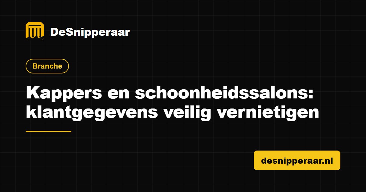Kappers en schoonheidssalons klantgegevens veilig vernietigen