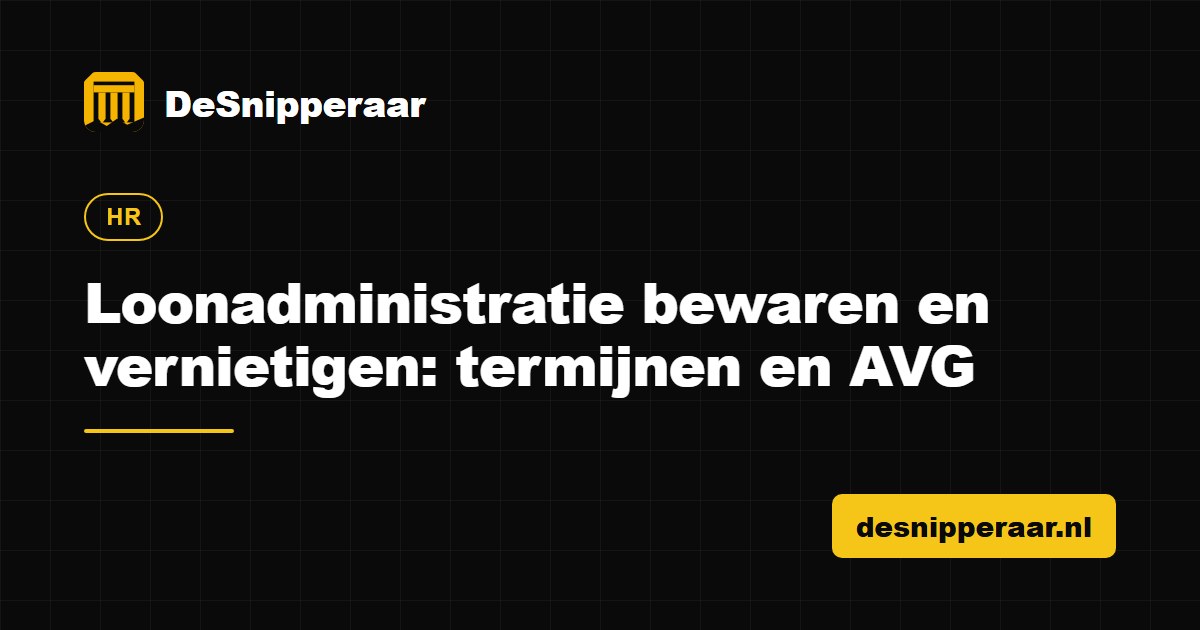 Loonadministratie bewaren en vernietigen volgens de fiscale bewaarplicht en de AVG