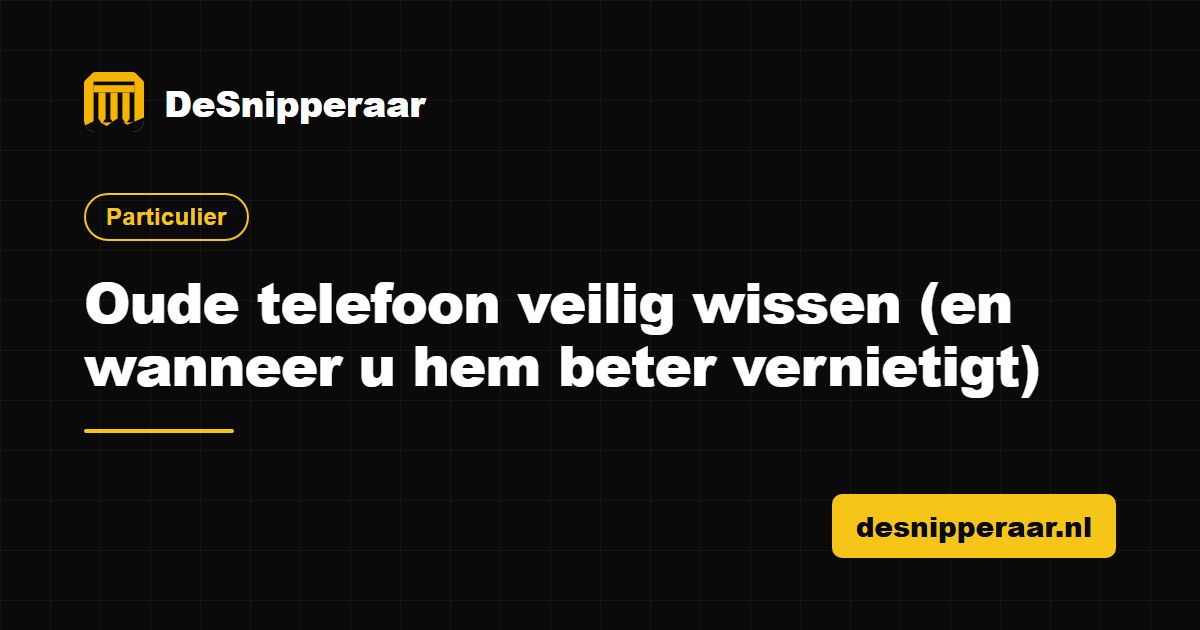 Oude telefoon veilig wissen voor verkoop of inlevering