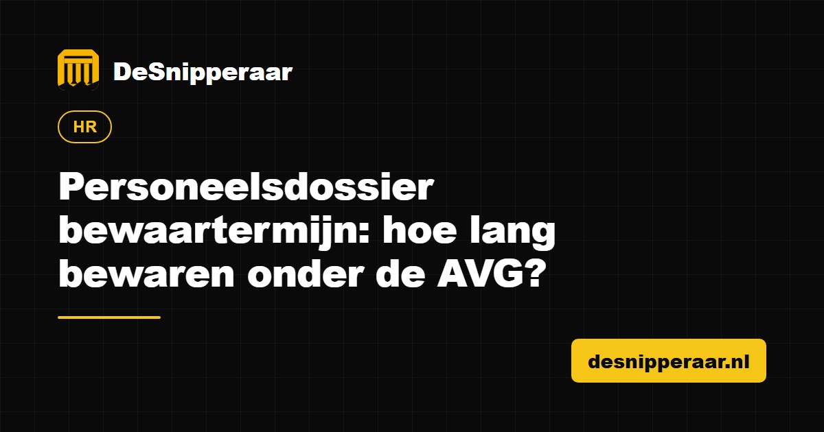 Personeelsdossier bewaartermijn onder de AVG