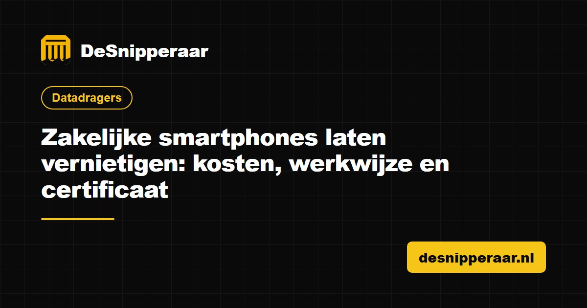Zakelijke smartphones laten vernietigen met certificaat van datavernietiging op IMEI