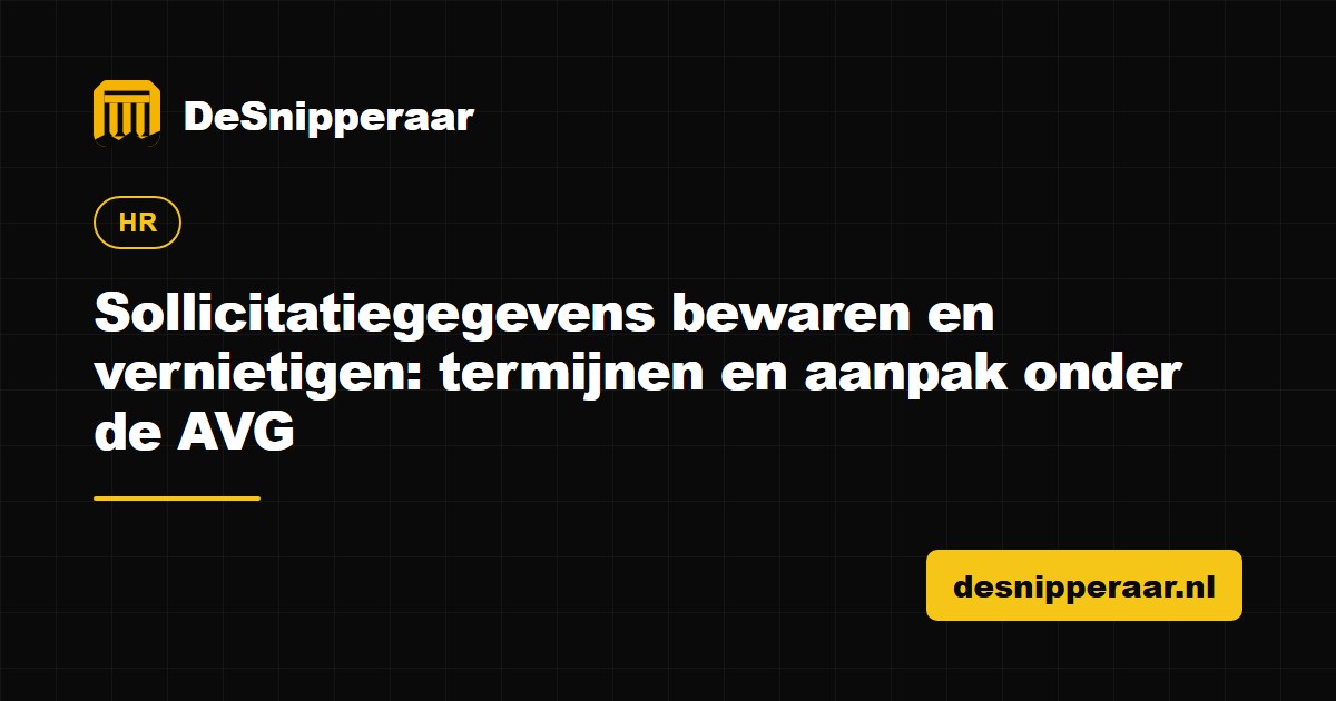 Sollicitatiegegevens bewaren en vernietigen onder de AVG