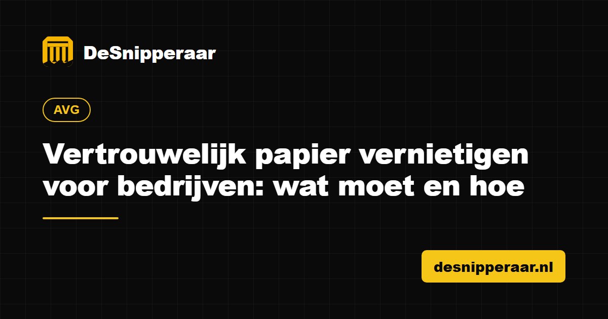 Vertrouwelijk papier vernietigen voor bedrijven
