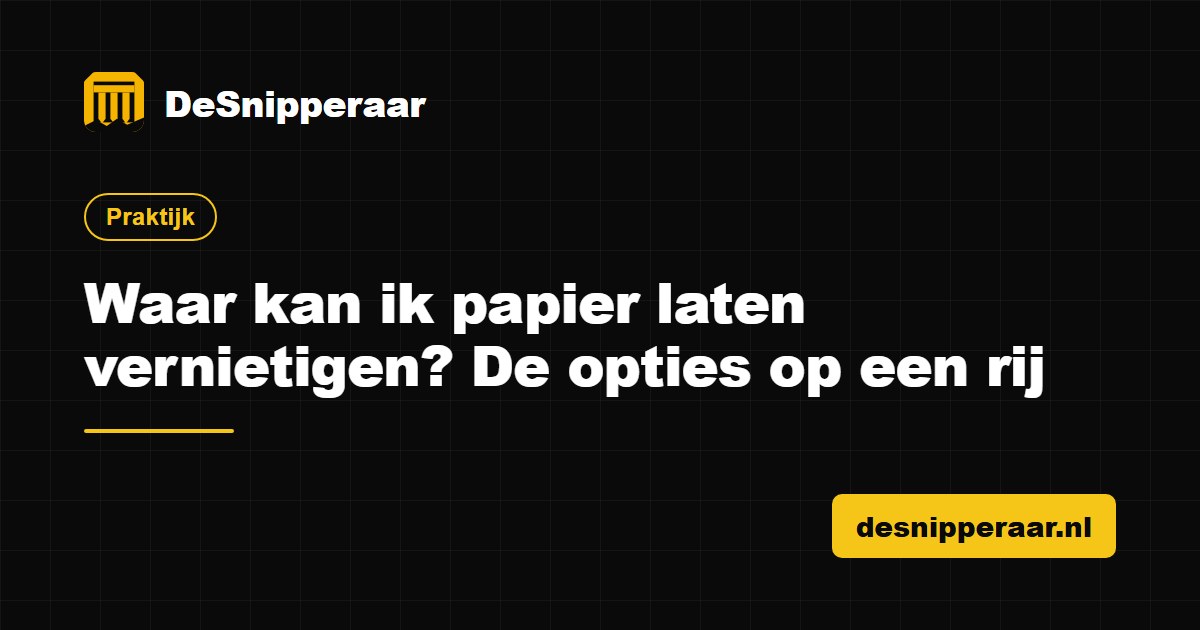Waar kan ik papier laten vernietigen, de opties op een rij