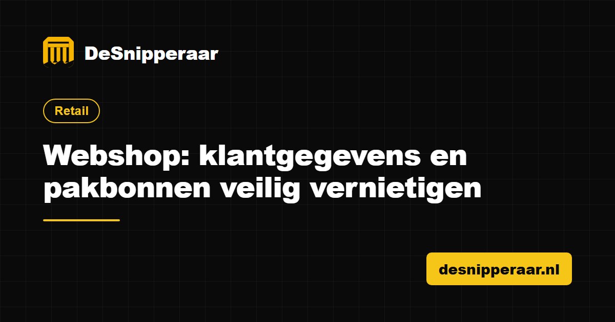 Webshop klantgegevens en pakbonnen veilig vernietigen