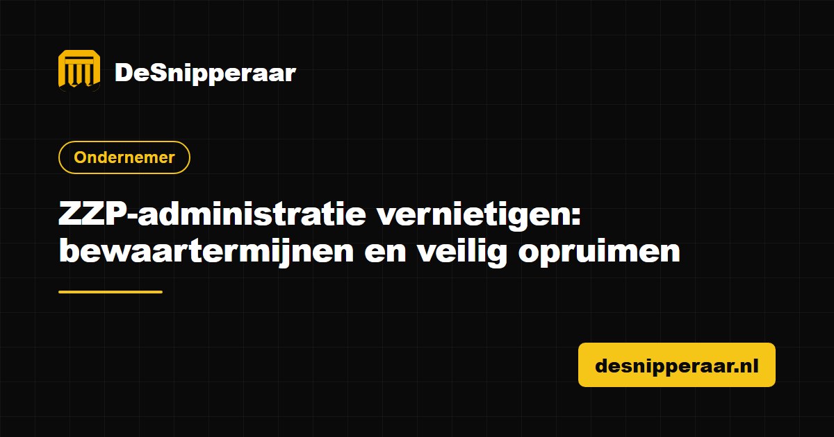 ZZP-administratie vernietigen, bewaartermijnen en veilig opruimen